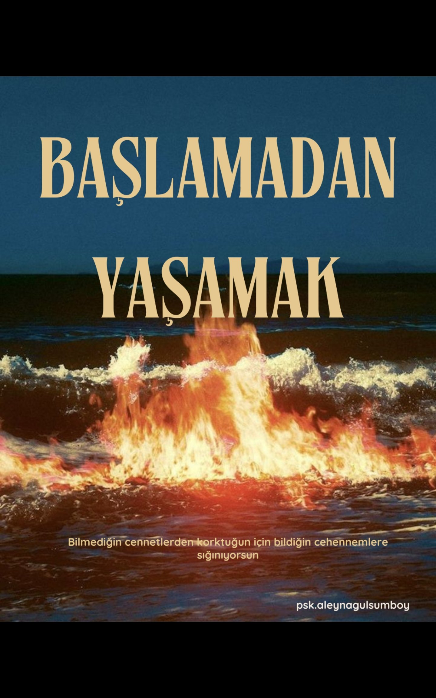 BAŞLAMADAN YAŞAMAK
